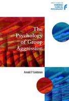 The Psychology of Group Aggression (Wiley Series in Forensic Clinical Psychology) 0470845163 Book Cover