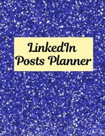 LinkedIn Posts Planner: Organizer to Plan All Your Posts & Content 1716171636 Book Cover