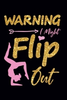Warning I Might Flip Out: Gymnastics Notebook for Girls: Blank Lined Journal Gift for Gymnast (100 pages, Lined, 6x9) 1706105193 Book Cover