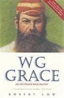 W G Grace: An Intimate Biography 1843583232 Book Cover