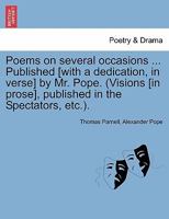 Poems on several occasions ... Published [with a dedication, in verse] by Mr. Pope. 1241142882 Book Cover