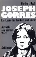 Joseph Goerres: Ein Leben Für Freiheit Und Recht. Auswahl Aus Seinem Werk 3506770012 Book Cover