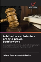 Arbitralne zwolnienie z pracy a prawa podstawowe 6209102743 Book Cover