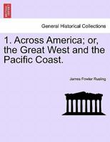 1 Across America; or, the Great West and the Pacific Coast 1241443270 Book Cover