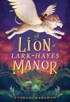The Lion of Lark-Hayes Manor 0316448222 Book Cover