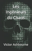 Les Ingénieurs du Chaos (French Edition) B0F6D2JNST Book Cover
