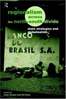 Regionalism Across the North/South Divide: State Strategies and Globalization 0415162130 Book Cover