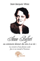 Anne Beffort ou comment donner du sens a sa vie : la victoire d'une femme seule face a un monde d'hommes. (French Edition) 2332618414 Book Cover