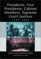Presidents, Vice Presidents, Cabinet Members, Supreme Court Justices, 1789-2003: Vital and Official Data 0786410442 Book Cover