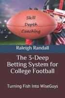 The 3-Deep Betting System for College Football: Turning Fish Into WiseGuys 1095452304 Book Cover