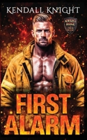 First Alarm: A steamy small town firefighter romantic suspense B0GPD7LBMH Book Cover