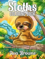 Sloths Coloring Book: Adult Coloring Book With Funny Sloths, Lazy Sloths, Cute Sloths, and Silly Sloths B08GG2DLYY Book Cover