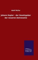 Johann Kepler - Der Gesetzgeber Der Neueren Astronomie 3846029084 Book Cover