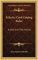 Eclectic Card Catalog Rules: Author And Title Entries 1163588431 Book Cover