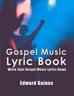 Gospel Music Lyric Book: Write Your Gospel Music Lyrics Down 1679671677 Book Cover