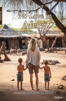 No Love in Africa - Trapped in a nightmare - autobiographical novel - memories 3987273399 Book Cover