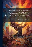 de Inscriptionibvs Qvae Ad Nomervm Satvrnivm Refervrtvr 1286008743 Book Cover