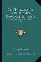 De L'Exercice De La Profession D'Avocat En Italie: Expose Sommaire Des Regles (1887) 116740355X Book Cover