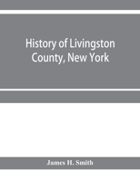 1687: History of Livingston County, New York, with Illustrations and Biographical Sketches of Some of its Prominent Men and Pioneers 9353956331 Book Cover