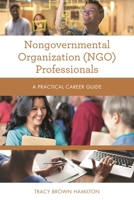 Nongovernmental Organization (Ngo) Professionals: A Practical Career Guide 1538144735 Book Cover