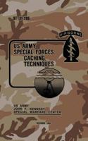 St 31-205 Special Forces Caching Techniques: December 1982 1537037692 Book Cover