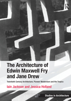The Architecture of Edwin Maxwell Fry and Jane Drew: Twentieth Century Architecture, Pioneer Modernism and the Tropics 1138247472 Book Cover