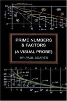 Prime Numbers and Factors: A Visual Probe 0805964886 Book Cover