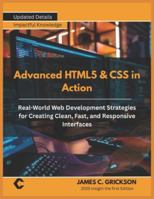 Advanced HTML5 & CSS in Action: Real-World Web Development Strategies for Creating Clean, Fast, and Responsive Interfaces B0G5288D1C Book Cover