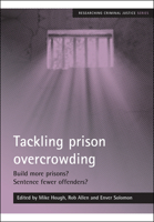 Tackling prison overcrowding: Build more prisons? Sentence fewer offenders? 1847421105 Book Cover