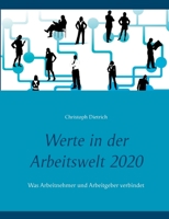 Werte in der Arbeitswelt 2020: Was Arbeitnehmer und Arbeitgeber verbindet 3751950761 Book Cover