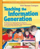 Teaching the Information Generation: Strategies for Helping Primary Readers Understand the Fact-Filled Texts They Encounter Throughout Their School Years 0439517826 Book Cover