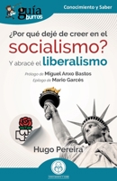 GuíaBurros: ¿Por qué dejé de creer en el socialismo?: Y abracé el liberalismo 8419731072 Book Cover