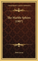 The Marble Sphinx (1907) 110424005X Book Cover