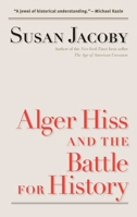 Alger Hiss and the Battle for History 0300121334 Book Cover