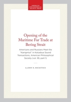 The Opening Of The Maritime Fur Trade At Bering Strait: Americans And Russians Meet The Kanhigmiut In Kotzebue Sound (Transactions of the American Philosophical ... of the American Philosophical Socie 0871699516 Book Cover