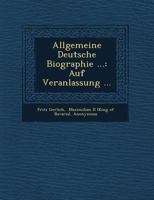 Allgemeine Deutsche Biographie ...: Auf Veranlassung ... 1248266900 Book Cover