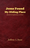 Jesus Found My Hiding Place: Devotional Reflections on Grace B0GJRV2R2T Book Cover