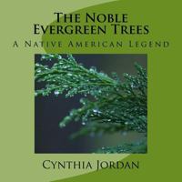 The Noble Evergreen Trees: A Native American Legend 1976305284 Book Cover