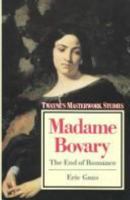 Madame Bovary: The End of Romance (Twayne's Masterwork Studies, No 23) 0805780335 Book Cover