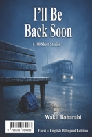 I'll Be Back Soon: ??? ?? ?? ???? ( ????? ? ??????? ) English - Farsi (Frisian Edition) B0H6QHN7DG Book Cover