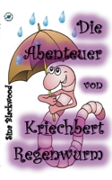 Die Abenteuer von Kriechbert Regenwurm 3754349082 Book Cover