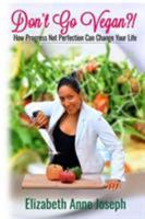 Don't Go Vegan?! 1389045579 Book Cover