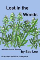 Lost in the Weeds: A Collection of Stories 1733606602 Book Cover