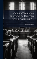 Corso Teorico-pratico Di Diritto Civile, Volume 9... 1247413500 Book Cover