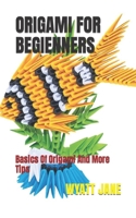 Origami for Begienners: Basics Of Origami And More Tips B0BB5WLC8P Book Cover