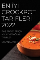 En İyİ Crockpot Tarİflerİ 2022: BaŞlangiçlar İçİn Kolay Ve SaĞlikli Tarİfler 1837520917 Book Cover
