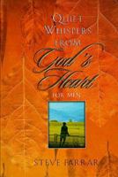 Quiet Whispers from God's Heart for Men 0849954878 Book Cover
