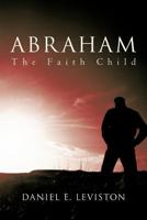 Abraham: The Faith Child 146203375X Book Cover