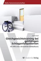 Gleichgewichtstraining bei gehfähigen Schlaganfallpatienten: mit Hilfe eines vibrotaktilen Biofeedbacks 363946754X Book Cover