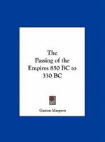 Passing of the Empires 850 BC to 330 BC 0766179354 Book Cover